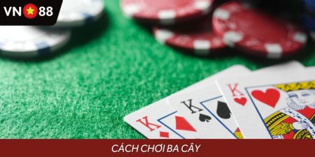 Cách Chơi Ba Cây