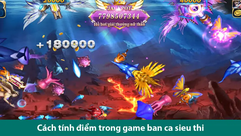 Cách tính điểm trong game ban ca sieu thi một cách chi tiết