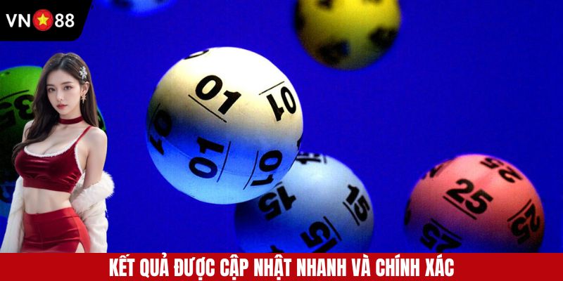 Kết quả được cập nhật nhanh và đảm bảo tính chính xác