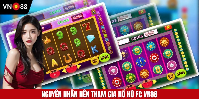 Nguyên nhân người chơi nên tham gia vào FC nổ hũ của hi88